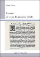 Lezioni di storia del processo penale di Ettore Dezza edito da Pavia University Press