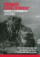 «Sbarrate il canal di Brenta!» Valbrenta 21-23 novembre 1917 di Francesco Pontarollo edito da Silvy