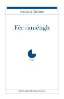 Fèr Ramèngh di Ferruccio Giuliani edito da Collezione Letteraria