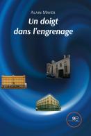 Un doigt dans l'engrenage di Alain Mayer edito da Europa Edizioni