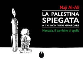 La Palestina spiegata a chi non vuol guardare di Naji Al-Ali edito da Marotta e Cafiero