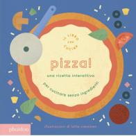 Pizza! Una ricetta interattiva. Ediz. a colori di Lotta Nieminen edito da Phaidon