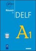 Réussir le Delf. A1. Con CD Audio. Per le Scuole superiori edito da Didier