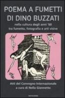 Poema a fumetti di Dino Buzzati nella cultura degli anni '60 tra fumetto, fotografia e arti visive. Atti del Convegno internazionale (Feltre; Belluno, settembre 2002 edito da Mondadori