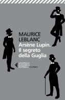 Arsène Lupin. Il segreto della guglia di Maurice Leblanc edito da Feltrinelli