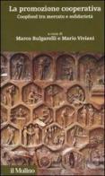 La promozione cooperativa. Coopfond tra mercato e solidarietà edito da Il Mulino