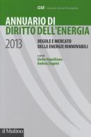 Annuario di diritto dell'energia 2013. Regole e mercato delle energie rinnovabili edito da Il Mulino