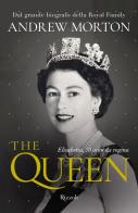 The Queen. Elisabetta, 70 anni da regina di Andrew Morton edito da Rizzoli