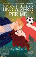 Uno a zero per me. Only when it's us di Chloe Liese edito da Newton Compton Editori