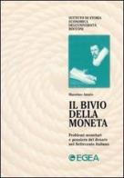 Il bivio della moneta. Problemi monetari e pensiero del denaro nel Settecento italiano di Massimo Amato edito da EGEA