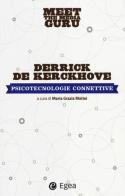 Psicotecnolgie collettive. Meet the media guru di Derrick De Kerckhove edito da EGEA