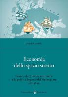 Economia dello spazio stretto. Grano, olio e marina mercantile nella politica doganale del Mezzogiorno (1815-1845) di Daniela Ciccolella edito da Carocci