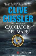 Cacciatori del mare di Clive Cussler, Craig Dirgo edito da Longanesi