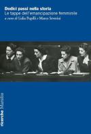 Dodici passi nella storia. Le tappe dell'emancipazione femminile edito da Marsilio