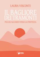 Il bagliore dei tramonti. Piccoli sguardi verso la finitezza di Laura Visconti edito da Scatole Parlanti