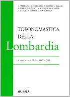 Toponomastica della Lombardia edito da Ugo Mursia Editore