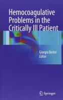 Hemocoagulative problems in the critically Ill patient edito da Springer Verlag