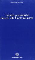 I giudizi pensionistici dinanzi alla corte dei conti di Lentini edito da Edizioni Scientifiche Italiane