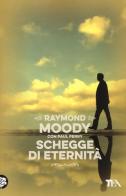 Schegge di eternità di Raymond A. jr. Moody, Paul Perry edito da TEA