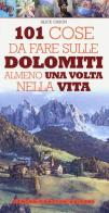 101 cose da fare sulle Dolomiti almeno una volta nella vita di Alice Cason edito da Newton Compton