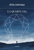 La quarta via di P. D. Uspenskij edito da Edizioni Theoria