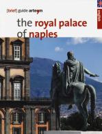 The royal palace in Naples. Brief guide edito da artem