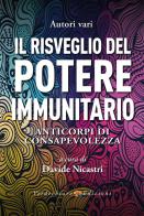 Il risveglio del potere immunitario. Anticorpi di consapevolezza edito da Verdechiaro