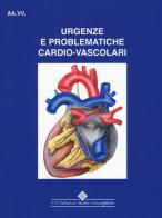 Urgenze e problematiche cardio-vascolari edito da Edizioni Medico-Scientifiche