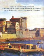 Storie di architettura e di città. Contributi e ricerche tra Ottocento e Novecento per la conoscenza e la tutela dei beni culturali edito da Il Cigno GG Edizioni