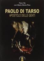 Paolo di Tarso. Apostolo delle genti. Con CD Audio di Piero Re, Maria Gloria Riva edito da Ares