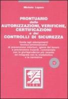 Prontuario delle autorizzazioni, verifiche, certificazioni e dei controlli di sicurezza. Con CD-ROM di Michele Lepore edito da EPC Libri