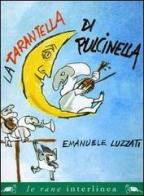 La tarantella di Pulcinella. Ediz. illustrata di Emanuele Luzzati edito da Interlinea