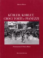 Kubler, Koblet, croci torti e pianezzi di Benito Mazzi edito da Macchione Editore