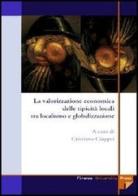La valorizzazione economica delle tipicità locali tra localismo e globalizzazione edito da Firenze University Press