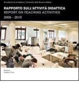 Rapporto sull'attività didattica-Report on teaching activities 2009-2010 edito da Mendrisio Academy Press