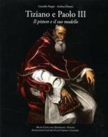 Tiziano e Paolo II. Il pittore e il suo modello di Lionello Puppi, Andrea Donati edito da Andreina & Valneo Budai