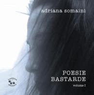 Poesie bastarde vol.1 di Adriana Somaini edito da Treditre Editori