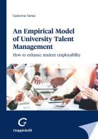 An empirical model of university talent management. How to enhance student employability di Caterina Farao edito da Giappichelli