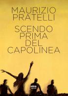Scendo prima del capolinea di Maurizio Pratelli edito da Ultra