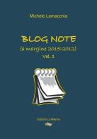 Blog note (a margine 2015-2012) di Michele Lamacchia edito da La Matrice