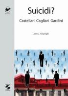 Suicidi? Castellari, Cagliari, Gardini di Mario Almerighi edito da Università La Sapienza