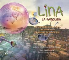 Lina la fagiolina e la spaventosa avventura del palloncino di gomma da masticare di Antonio Luis Gomez Morero edito da Errekappa