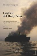 I segreti del Moby Prince. A 30 anni dalla più grande tragedia civile del mare in Italia di Vincenzo Varagona edito da Vydia Editore