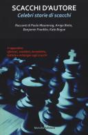Scacchi d'autore. Celebri storie di scacchi di Paolo Maurensig, Arrigo Boito, Benjamin Franklin edito da Melville Edizioni