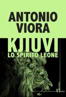 Kjiuvi. Lo spirito leone di Antonio Viora edito da Homo Scrivens