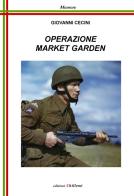 Operazione Market Garden di Giovanni Cecini edito da Chillemi
