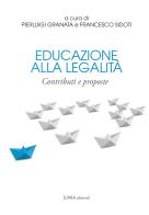 Educazione alla legalità. Contributi e proposte edito da Linea Edizioni