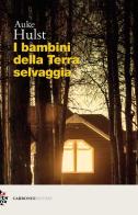 I bambini della terra selvaggia di Auke Hulst edito da Carbonio Editore