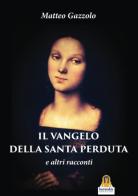 Il Vangelo della Santa Perduta e altri racconti di Matteo Gazzolo edito da Harmakis