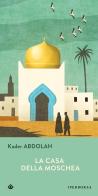 La casa della moschea di Kader Abdolah edito da Iperborea